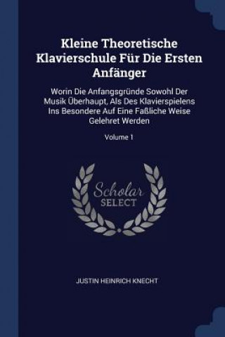 Könyv KLEINE THEORETISCHE KLAVIERSCHULE F R DI JUSTIN HEINR KNECHT