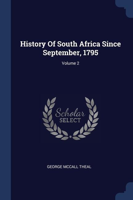 Kniha HISTORY OF SOUTH AFRICA SINCE SEPTEMBER, GEORGE MCCALL THEAL