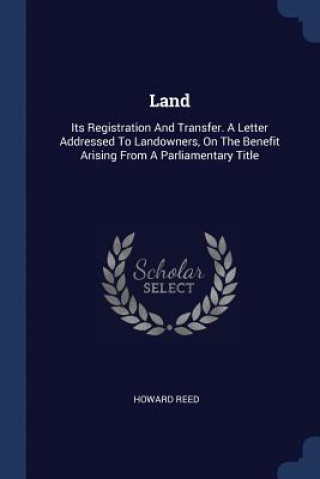 Kniha LAND: ITS REGISTRATION AND TRANSFER. A L HOWARD REED