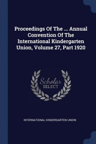 Kniha PROCEEDINGS OF THE ... ANNUAL CONVENTION INTERNATIONAL UNION