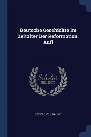 Carte Deutsche Geschichte Im Zeitalter Der Reformation. Aufl Leopold Von Ranke