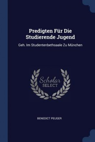 Książka Predigten Fur Die Studierende Jugend Benedict Peuger