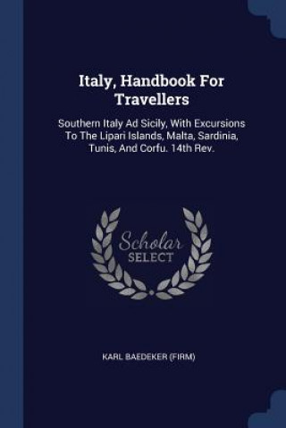 Carte ITALY, HANDBOOK FOR TRAVELLERS: SOUTHERN KARL BAEDEKE FIRM
