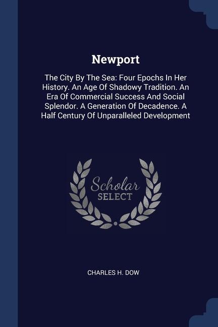 Book NEWPORT: THE CITY BY THE SEA: FOUR EPOCH CHARLES H. DOW