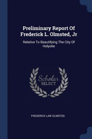 Carte PRELIMINARY REPORT OF FREDERICK L. OLMST FREDERICK L OLMSTED