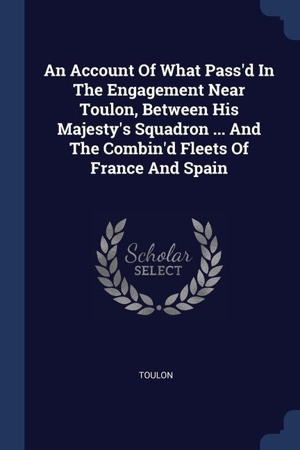 Книга AN ACCOUNT OF WHAT PASS'D IN THE ENGAGEM TOULON