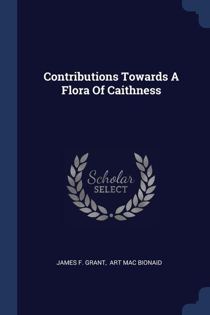 Kniha CONTRIBUTIONS TOWARDS A FLORA OF CAITHNE JAMES F. GRANT