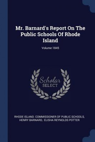 Kniha MR. BARNARD'S REPORT ON THE PUBLIC SCHOO RHODE ISLAND. COMMIS