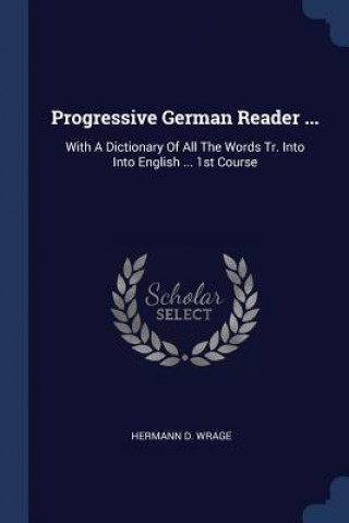 Könyv Progressive German Reader ... Hermann D Wrage