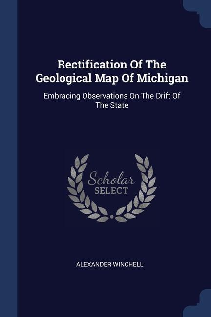 Kniha RECTIFICATION OF THE GEOLOGICAL MAP OF M ALEXANDER WINCHELL