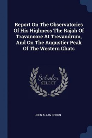 Kniha REPORT ON THE OBSERVATORIES OF HIS HIGHN JOHN ALLAN BROUN