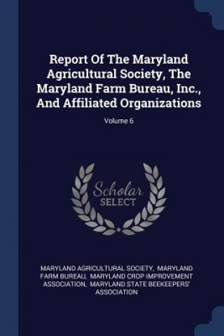 Kniha REPORT OF THE MARYLAND AGRICULTURAL SOCI MARYLAND AG SOCIETY