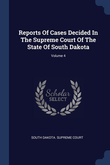 Könyv REPORTS OF CASES DECIDED IN THE SUPREME SOUTH DAKOTA. SUPREM