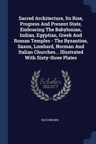 Buch SACRED ARCHITECTURE, ITS RISE, PROGRESS RICH BROWN