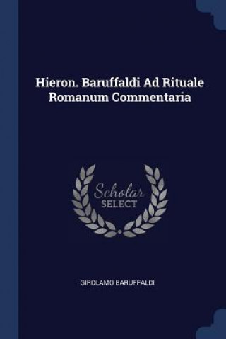 Carte Hieron. Baruffaldi Ad Rituale Romanum Commentaria Girolamo Baruffaldi