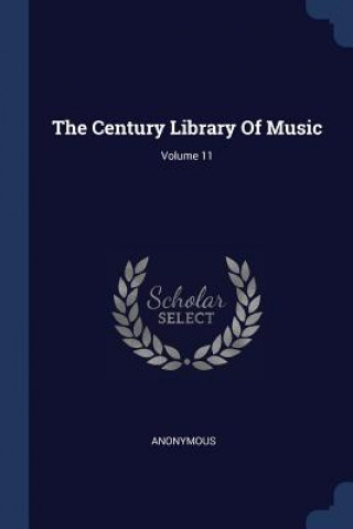 Knjiga THE CENTURY LIBRARY OF MUSIC; VOLUME 11 