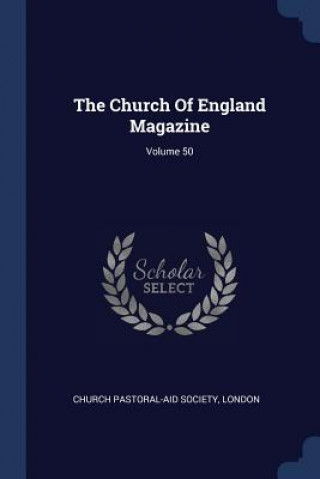 Carte THE CHURCH OF ENGLAND MAGAZINE; VOLUME 5 CHURCH PASTORAL-AID