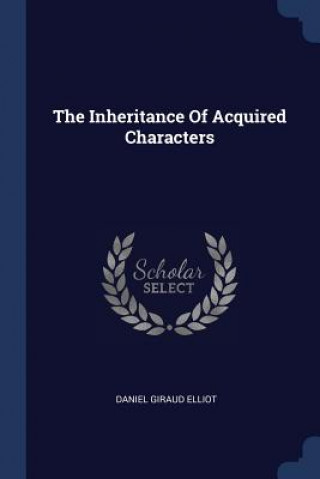 Книга THE INHERITANCE OF ACQUIRED CHARACTERS DANIEL GIRAU ELLIOT