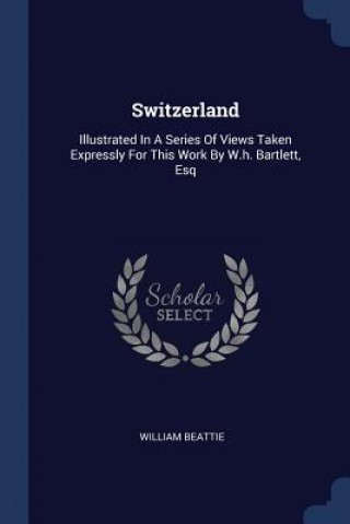 Carte SWITZERLAND: ILLUSTRATED IN A SERIES OF WILLIAM BEATTIE