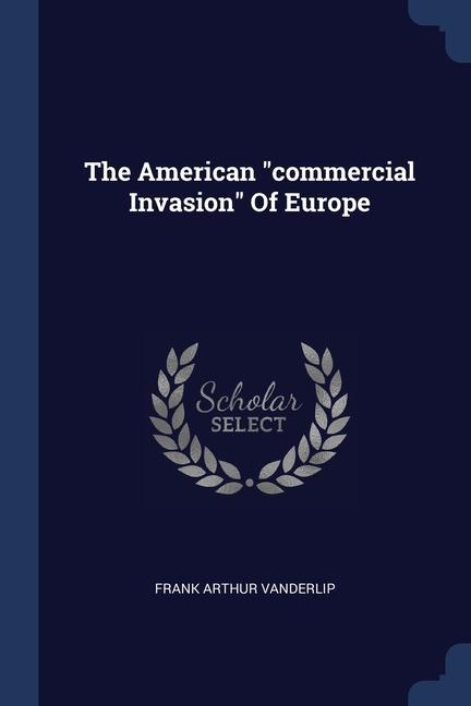 Carte THE AMERICAN  COMMERCIAL INVASION  OF EU FRANK ART VANDERLIP