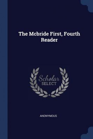 Libro THE MCBRIDE FIRST, FOURTH READER Anonymous