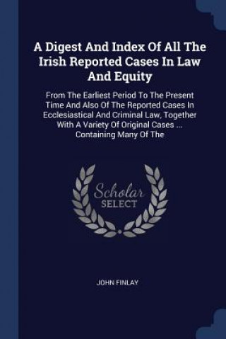 Książka Digest and Index of All the Irish Reported Cases in Law and Equity John Finlay