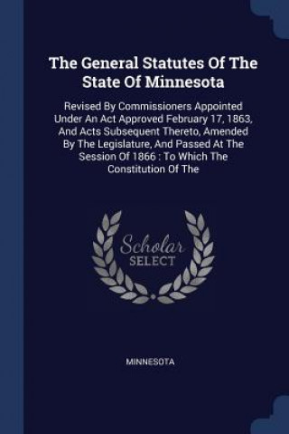 Kniha THE GENERAL STATUTES OF THE STATE OF MIN MINNESOTA