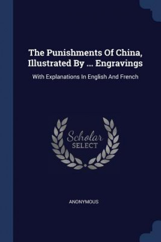 Книга THE PUNISHMENTS OF CHINA, ILLUSTRATED BY 