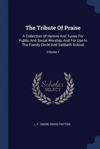 Carte THE TRIBUTE OF PRAISE: A COLLECTION OF H L. F. SNOW