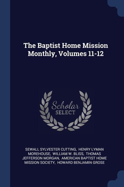 Kniha THE BAPTIST HOME MISSION MONTHLY, VOLUME SEWALL SYLV CUTTING