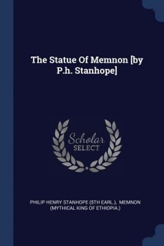 Carte Statue of Memnon [By P.H. Stanhope] Philip Henry Stanhope (5th Earl ).