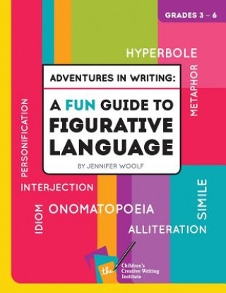 Könyv Adventures in Writing: A FUN Guide to Figurative Language Jennifer Woolf