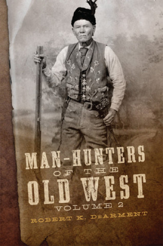 Carte Man-Hunters of the Old West, Volume 2 Robert K DeArment