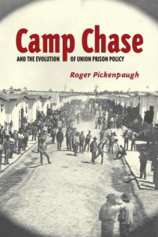 Książka Camp Chase and the Evolution of Union Prison Policy Roger Pickenpaugh