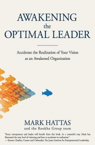 Książka Awakening the Optimal Leader: Accelerate the Realization of Your Vision as an Awakened Organization Mark Hattas And the Rookha Group Team