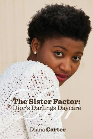 Knjiga The Sister Factor: Dior's Darlings Daycare Diana Carter