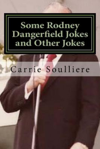 Carte Some Rodney Dangerfield Jokes and Other Jokes Carrie Soulliere