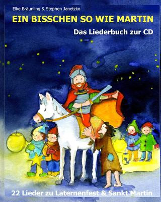 Βιβλίο Ein bisschen so wie Martin: 22 Lieder zu Laternenfest und Sankt Martin Stephen Janetzko