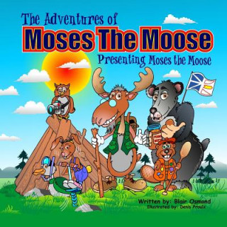 Kniha The Adventures of Moses the Moose: Presenting Moses the Moose Blair Osmond