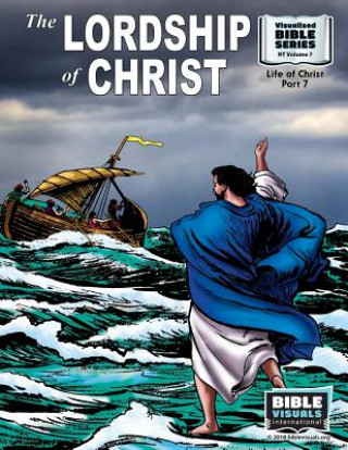 Book The Lordship of Christ: New Testament Volume 7: Life of Christ Part 7 Bible Visuals