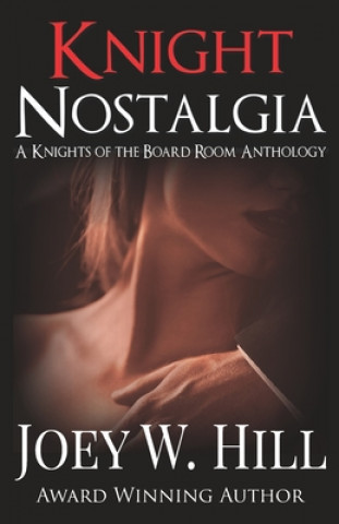 Książka Knight Nostalgia: A Knights of the Board Room Anthology Joey W Hill