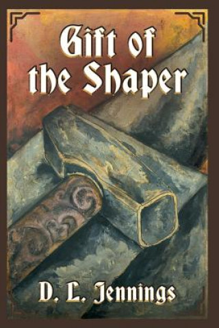 Kniha Gift of the Shaper, 1: Book One of the Highglade Series D L Jennings