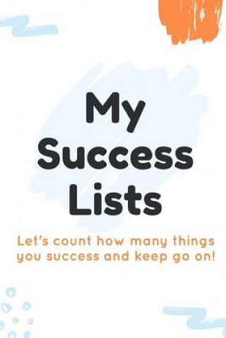 Kniha My Success Lists: Let's count how many things you success and keep go on!, Law of Attraction Passionate Publishing