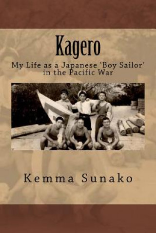 Könyv Kagero: My Life as a Japanese 'Boy Sailor' in the Pacific War Kemma Sunako