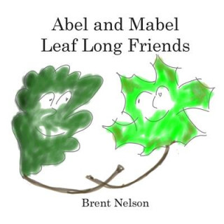 Buch Abel and Mabel Leaf Long Friends Brent Nelson