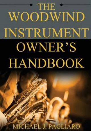 Kniha The Woodwind Instrument Owner's Handbook Dr Michael J Pagliaro