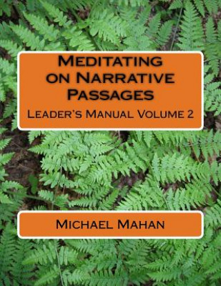 Kniha Meditating on Narrative Passages: Leader's Manual Volume 2 Michael E. Mahan