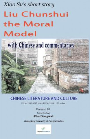 Könyv Chinese Literature and Culture Volume 10: Xiao Su's short story "Liu Chunshui the Moral Model" Dongwei Chu