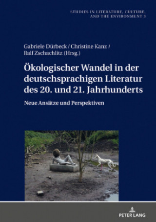 Книга Oekologischer Wandel in Der Deutschsprachigen Literatur Des 20. Und 21. Jahrhunderts Gabriele Dürbeck