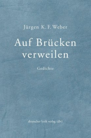 Kniha Auf Brücken verweilen Jürgen K. F. Weber